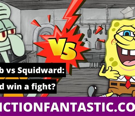 (2023) SpongeBob vs Squidward: Who Would Win A Fight? – Fiction Fantastic