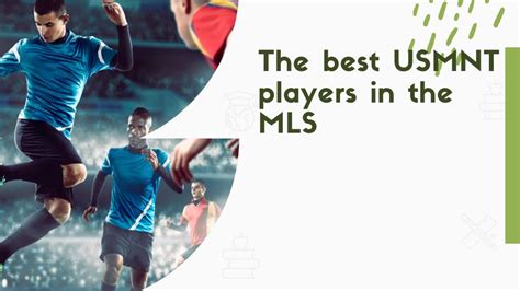 The Best USMNT Players In The MLS