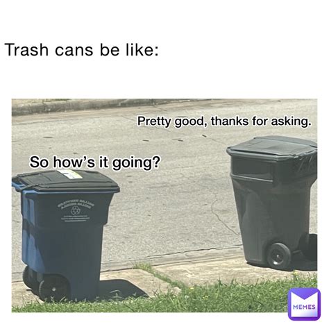 Trash cans be like: | @Yovng_World | Memes