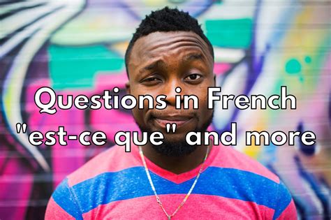 “Est-ce que” and more: How to ask questions in French