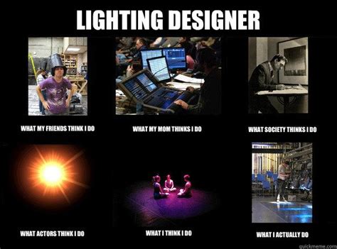 Lighting Designer | Stage crew, Theatre memes, Tech aesthetic