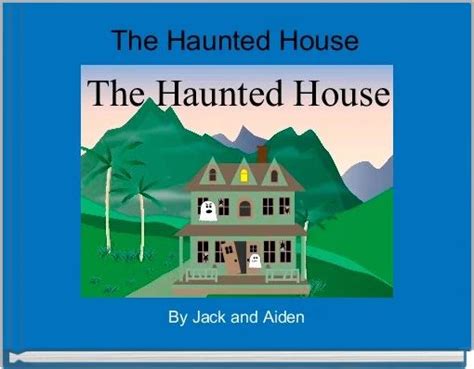 "The Haunted House" - Free stories online. Create books for kids | StoryJumper