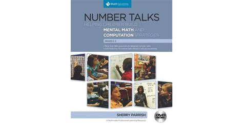 Number Talks, Grades K-5: Helping Children Build Mental Math and Computation Strategies by ...