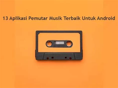 13 Aplikasi Pemutar Musik Terbaik Untuk Android - ANDROID31