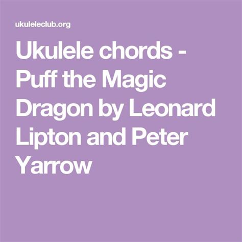 Ukulele chords - Puff the Magic Dragon by Leonard Lipton and Peter Yarrow | Peter yarrow, Puff ...