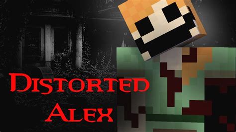 Minecraft Creepypasta | DISTORTED ALEX - YouTube