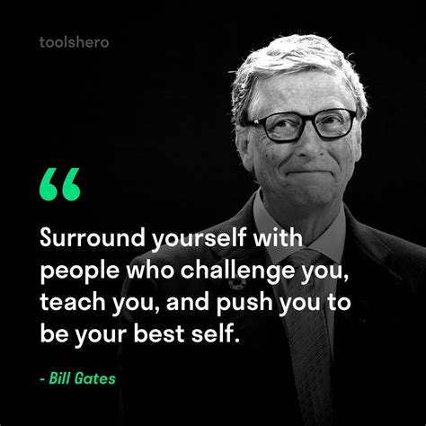 "Surround yourself with people who challenge you, teach you, and push you to be your best ...