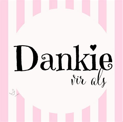 dankie vir als | My children quotes, Afrikaanse quotes, Afrikaans quotes