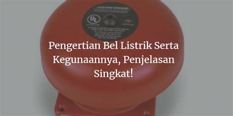 Pengertian Bel Listrik Serta Kegunaannya, Penjelasan Singkat!