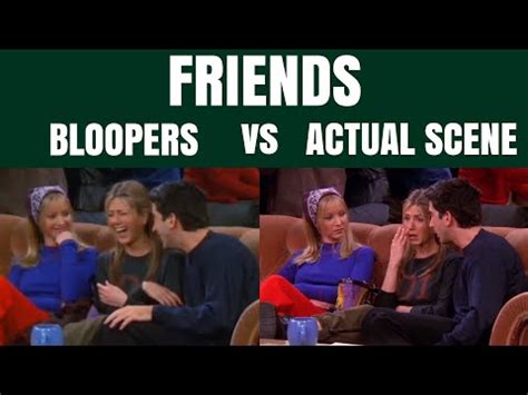 Friends bloopers vs actual scene – Artofit