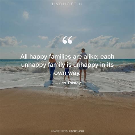 All happy families are alike... Quote from Leo Tolstoy - Unquote