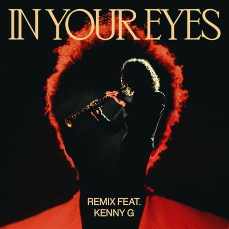 ‎In Your Eyes (Remix) [feat. Kenny G] - Single - Album by The Weeknd - Apple Music