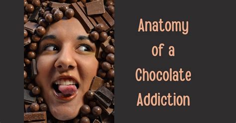 Anatomy of a Chocolate Addiction - Raged and Confused