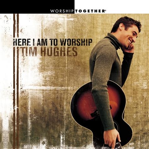 Here I Am To Worship by Tim Hughes | MultiTracks.com