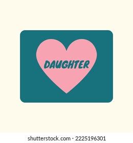 5,455 Love My Daughter Images, Stock Photos & Vectors | Shutterstock