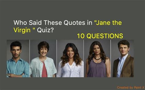 Who Said These Quotes in "Jane the Virgin " Quiz? - Quiz For Fans