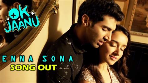 Enna Sona VIDEO SONG Out - Ok Jaanu - Shraddha Kapoor | Aditya Roy ...