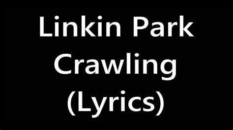 Linkin Park - Crawling (Lyrics) - YouTube