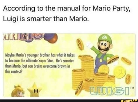 According to the manual for Mario Party, Luigi is smarter than Mario ...