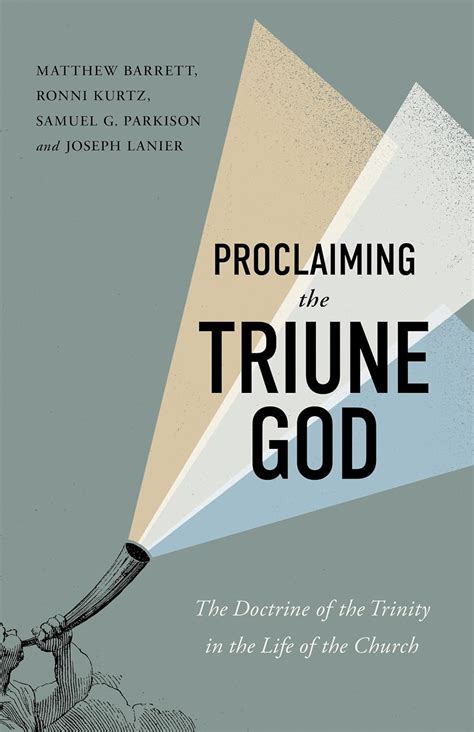 Proclaiming the Triune God: The Doctrine of the Trinity in the Life of ...