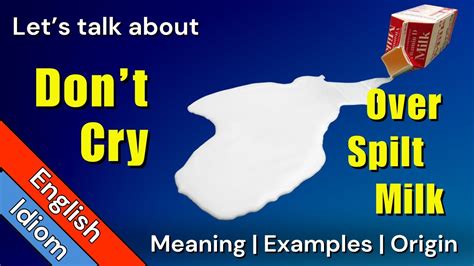 Don't Cry Over Spilled (Spilt) Milk | English Idioms & Phrases | Spilt vs. Spilled - YouTube