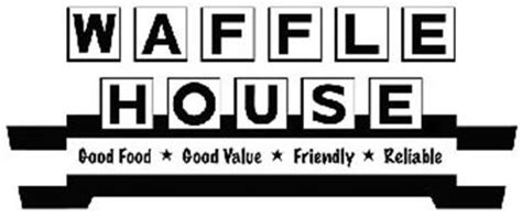 WAFFLE HOUSE GOOD FOOD GOOD VALUE FRIENDLY RELIABLE Trademark of WH ...