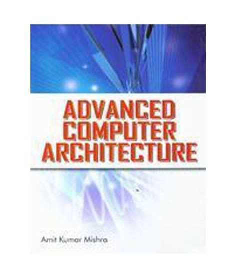 Advanced Computer Architecture: Buy Advanced Computer Architecture ...