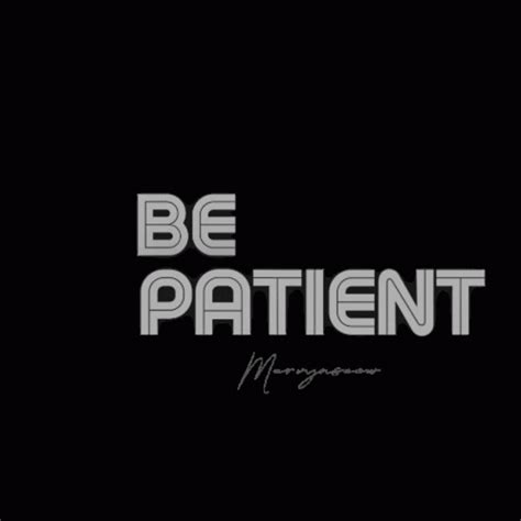 Have Patience Always GIF | GIFDB.com