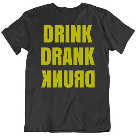 Drink Drank Drunk Funny Liquor Beer T Shirt