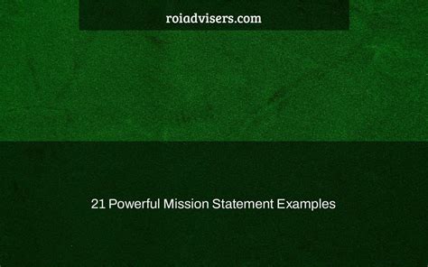 21 Powerful Mission Statement Examples - ROI Advisers
