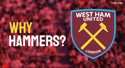 Why Are West Ham United Called The Hammers?