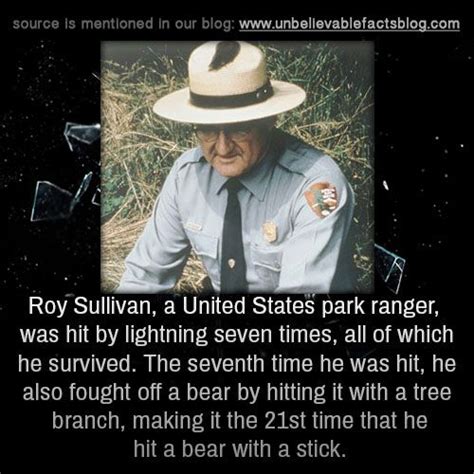 Roy Sullivan, a United States park ranger, was hit by lightning seven ...