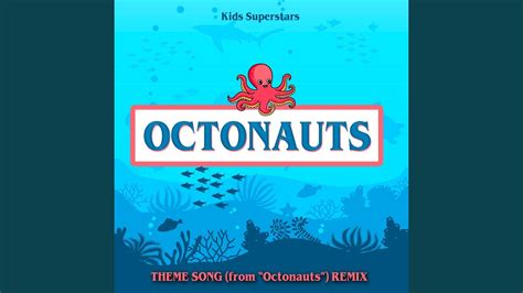 Octonauts Theme Song (From "Octonauts") [Remix] - Kids Superstars: Song Lyrics, Music Videos ...