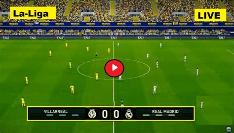 Live Spanish Football - Villarreal vs Real Madrid (VIL vs RMA) - Spain ...