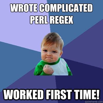 wrote complicated perl regex worked first time! - Success Kid - quickmeme