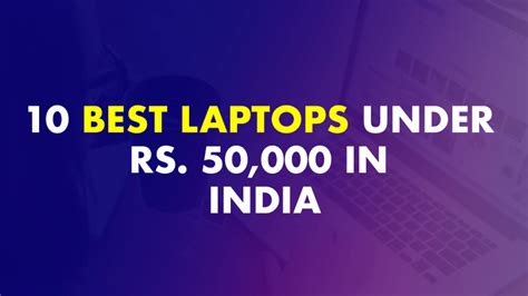 10 Best Laptops Under 50000 In India (November 2022)