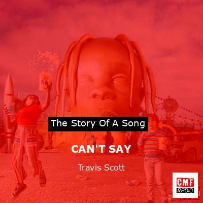 The story and meaning of the song 'CAN'T SAY - Travis Scott