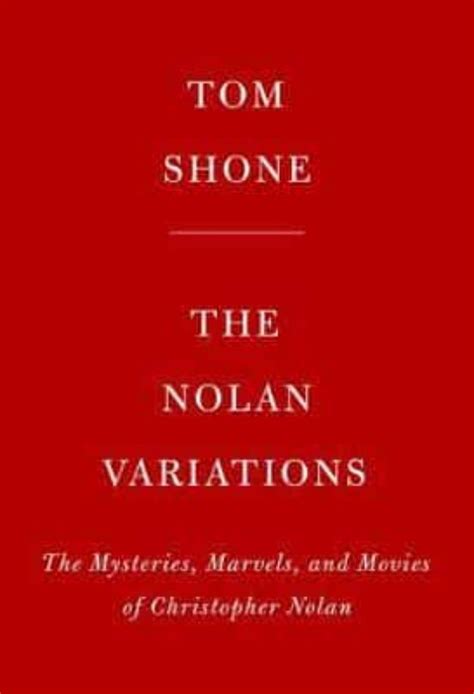 THE NOLAN VARIATIONS: THE MOVIES, MYSTERIES, AND MARVELS OF CHRISTOPHER ...