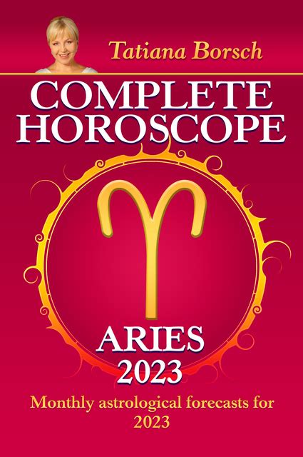 Complete Horoscope Aries 2023: Monthly astrological forecasts for 2023 - eBook - Tatiana Borsch ...