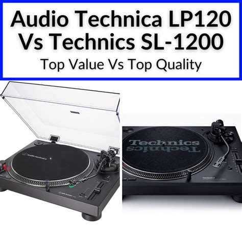 Audio Technica LP120 vs Technics SL-1200: Which Turntable is Right for You?