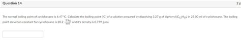 Solved The normal boiling point of cyclohexane is 6.47∘C. | Chegg.com