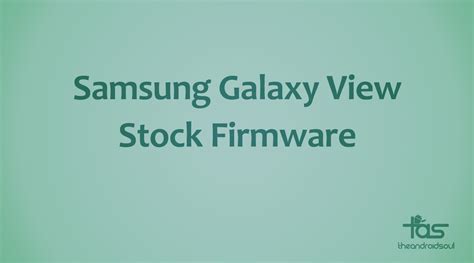 Download Samsung Galaxy View Stock Firmware based on Android 5.1.1