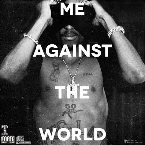 Me Against The World | Tupac quotes, Rap quotes, 2pac quotes