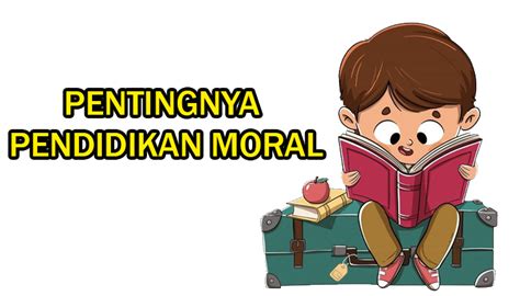 Pentingnya Pendidikan Moral Di Zaman Ini