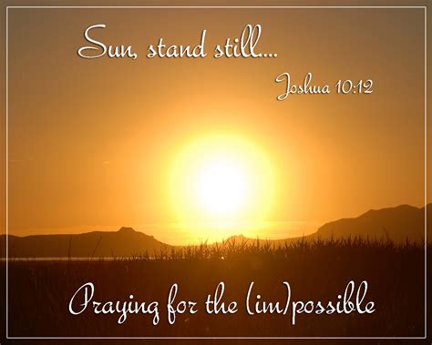 andy at faith: Sun, Stand Still ~ Praying for the (im)POSSIBLE