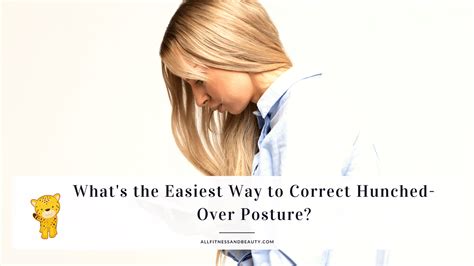 The Easiest Way to Correct Hunched-Over Posture - All Fitness & Beauty