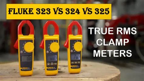 Fluke 323 vs 324 vs 325 – Clamp Meter Comparison Guide 2022