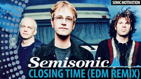 Semisonic - Closing Time (EDM Remix) - YouTube