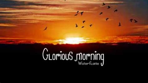 Glorious Morning - Waterflame: Song Lyrics, Music Videos & Concerts