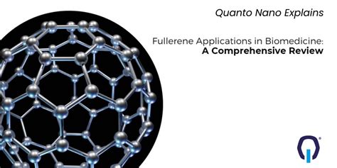 Fullerene Applications in Biomedicine: A Far reaching Survey – QuantoNano – Quanto Nano